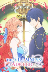 The Villainess Is Adored by the Prince of the Neighbor Kingdom
